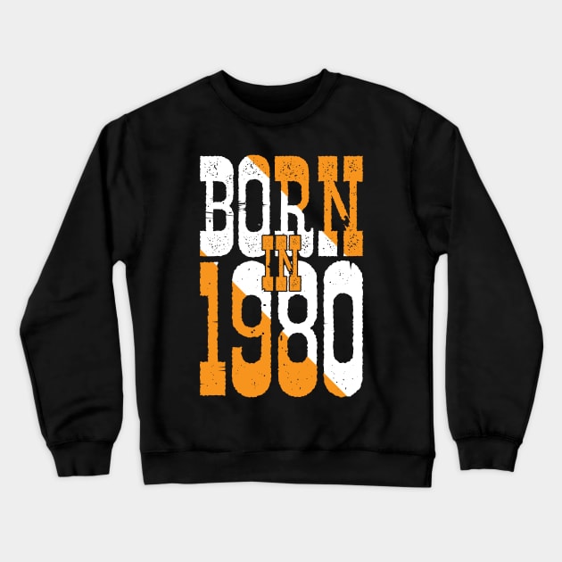 Born In 1980 Crewneck Sweatshirt by totalcare